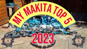 Tools & Stuff's MAKITA TOP 5 of 2023