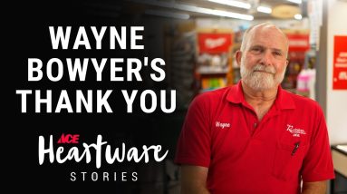 Wayne Bowyer's Thank You - Ace Heartware Stories